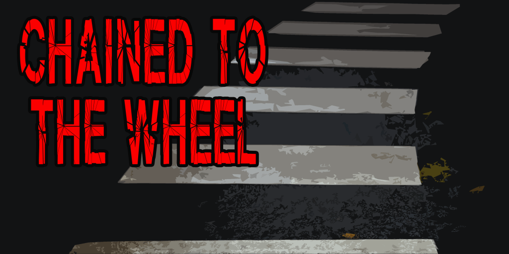Chained to the&nbsp;Wheel