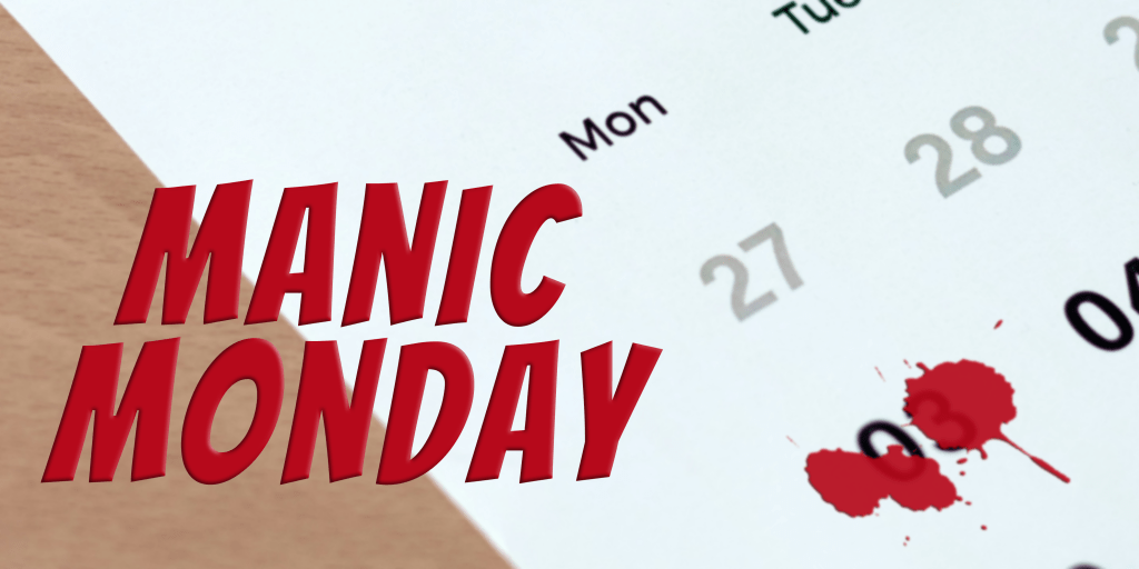 Manic Monday